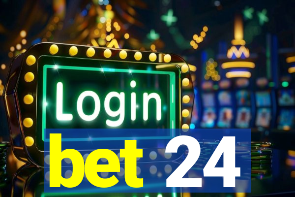 bet 24